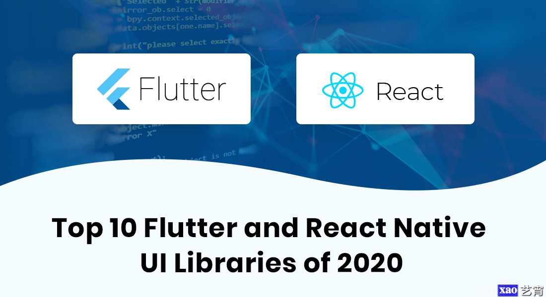 2020年排名前10的Flutter和React Native UI库